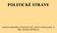 POLITICKÉ STRANY. Autorem materiálu a všech jeho částí, není-li uvedeno jinak, je Mgr. Michaela Holubová.
