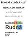 ŠKOLNÍ VZDĚLÁVACÍ PROGRAM PRO ZV MASARYKOVA 878 RUDNÁ 252 19. č.j. 982 / 2007 ze dne 31. 8. 2007 ZPRACOVANÝ PODLE RVP ZV