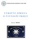 VYŠŠÍ POLICEJNÍ ŠKOLA MINISTERSTVA VNITRA V BRNĚ V Ý R O Č N Í Z P R Á V A O Č I N N O S T I Š K O L Y