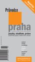 praha Průvodce Rejstříky www.jazykovky.cz jazykových škol a kurzů ročník 3 číslo 1 pro zimu 04/05 jazyky, studium, práce