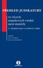 P EHLED JUDIKATURY. ve vûcech majetkov ch vztahû mezi manïely. 2., aktualizované a roz ífiené vydání. Sestavili JAN ARMAN HANA UPÁKOVÁ