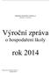 Mateřská škola Brno, Bellova 2 příspěvková organizace. Výroční zpráva. o hospodaření školy. rok 2014. Zpracovala: Miroslava Havlová ředitelka školy