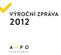 Obsah 3 SLOVO PREZIDENTA 4 O AVPO 6 AVPO V ROCE 2012 10 FINANČNÍ A EKONOMICKÉ ÚDAJE 15 KONTAKT 4 SEZNAM ČLENŮ AVPO K 31. 12. 2012