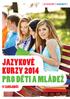 JAZYKOVÉ KURZY 2014 PRO DETI A MLÁDEŽ V ZAHRANICÍ. infolinka ZDARMA 800 100 300 (ČR) 0800 121 121 (SR), www.jazykovepobyty.cz 1