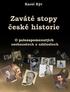 Karel Kýr ZAVÁTÉ STOPY ČESKÉ HISTORIE. O polozapomenutých osobnostech a událostech UKÁZKA