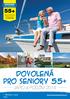 Dovolená pro seniory 55+ 55+ Dovolená ušitá na míru právě Vám, mimo hlavní turistickou sezonu a za skvělé ceny. JARO a PODZIM 2014