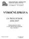 VÝROČNÍ ZPRÁVA ZA ŠKOLNÍ ROK 2006/2007. Střední průmyslová škola a Vyšší odborná škola technická, Brno, Sokolská 1