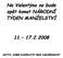 Na Valentýna se bude opět konat NÁRODNÍ TÝDEN MANŽELSTVÍ 11. 17.2.2008 MOTTO: DOBRÉ MANŽELSTVÍ NENÍ SAMOZŘEJMOST