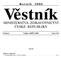 Věstník MINISTERSTVA ZDRAVOTNICTVÍ ČESKÉ REPUBLIKY. Ročník 2006. Částka 6 Vydáno: SRPEN 2006 Cena: 9 Kč OBSAH