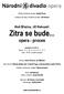 Ředitel Národního divadla: Ondřej Černý. Umělecký šéf opery Národního divadla: Jiří Heřman. Aleš Březina, Jiří Nekvasil: Zítra se bude...