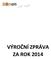 I. ÚVODNÍ SLOVO... 3 II. ZÁKLADNÍ INFORMACE O SPOLEČNOSTI... 4 III. ORGÁNY SPOLEČNOSTI... 5 IV. AKTIVITY SPOLEČNOSTI... 6 V. EKONOMICKÉ ÚDAJE...