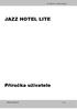 Jazz Hotel Lite Příručka uživatele JAZZ HOTEL LITE. Příručka uživatele 1 / 38 WWW.JAZZWARE.CZ