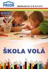 Nabídka platí od 3. 8. do 30. 9. 2015 ŠKOLA VOLÁ. Ceny uvedené v katalogu mohou být sníženy v rámci akčních slev.