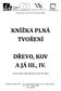 KNÍŽKA PLNÁ TVOŘENÍ DŘEVO, KOV A JÁ III., IV.