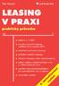 Leasing v praxi praktický průvodce 4. aktualizované vydání. Ing. Petr Valouch, Ph.D. Edice Účetnictví a daně