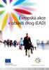 Evropská akce v oblasti drog (EAD) Evropská komise Generální ředitelství pro spravedlnost, svobodu a bezpečnost EUROPEAN ACTION ON DRUGS