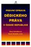 PRÁVNÍ ÚPRAVA DĚDICKÉHO PRÁVA V ČESKÉ REPUBLICE Ilona Schelleová Karel Schelle a kol.