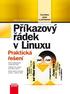 Pavel Kameník. Příkazový řádek v Linuxu Praktická řešení