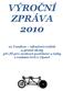 VÝROČNÍ ZPRÁVA 2010. os Tandem sdružení rodičů a přátel školy při ZŠ pro zrakově postižené a žáky s vadami řeči v Opavě