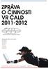 Zpráva o činnosti 2011-2012. ultimate frisbee, vždyť létat je tak snadné» www.cald.cz vr@cald.cz. Výkonná rada ČALD v tomto období: