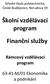 Školní vzdělávací program. Finanční služby. Rámcový vzdělávací program. 63-41-M/01 Ekonomika a podnikání