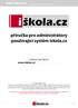 iškola.cz příručka pro administrátory používající systém iskola.cz Adresa naší školy: www.iskola.cz/