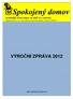 Spokojený domov, o. p. s., sídlo: Lhotická 159, Mnichovo Hradiště Veselá, IČ: 29043913 VÝROČNÍ ZPRÁVA 2012. www.spokojeny-domov.cz