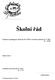 Školní řád. Projednán na pedagogické poradě dne 30.8.2006 se schválenou platností od 1.9.2006 Čj.: 141/06