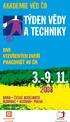 AKADEMIE VeD cr TÝDEN VĚDY A TECHNIKY DNY OTEVŘENÝCH DVEŘÍ PRACOVIŠŤ AV ČR 3.-9. 11. Brno Ceské BudEjovice. www.tydenvedy.cz HLAVNÍ MEDIÁLNÍ PARTNER