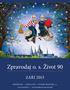 Zpravodaj o. s. Život 90 ZÁŘÍ 2013. ROČNÍK XII. CENA 15 KČ VYDÁVÁ ŽIVOT 90, o. s. www.zivot90.cz www.facebook.com/zivot90