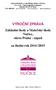 VÝROČNÍ ZPRÁVA. Základní školy a Mateřské školy Nučice, okres Praha - západ. za školní rok 2014 /2015. Zpracovala: Mgr.