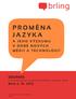 brling PROMĚ NA JAZYKA A JEHO VÝZKUMU V DOBĚ NOVÝCH MÉDIÍ A TECHNOLOGIÍ SBORNÍK z Konference studentů č eského jazyka 2013 Brno 4. 10.