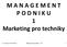 M A N A G E M E N T P O D N I K U 1 Marketing pro techniky. LS, akad.rok 2014/2015 Management podniku - VŽ 1