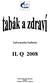 Informační bulletin II. Q 2008. Vydává Státní zdravotní ústav KMVP Šrobárova 48, 100 42 Praha 10