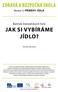 Jak si vybíráme. Zdravá a bezpečná škola. Balíček metodických listů. Modul 2: příběhy jídla. Tomáš Václavík