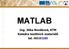 MATLAB. Ing. Jitka Nováková, KTM Katedra textilních materiálů tel. 485353280