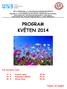 PROGRAM KVĚTEN 2014. Své narozeniny oslaví: 17. 5. Doušová Lenka 35 let 18. 5. Indrychová Květuše 65 let 30. 5. Lištvan Peter 50 let