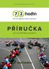 Tři dny dobrovolnických aktivit po celé ČR PŘÍRUČKA. pro koordinátory projektů. www.72hodin.cz