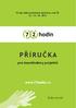 Tři dny dobrovolnických aktivit po celé ČR 12. 14. 10. 2012 PŘÍRUČKA. pro koordinátory projektů. www.72hodin.cz. Ruku na to!