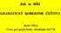 Jak se dělá GRAMATICKÝ KOREKTOR ČEŠTINY. Karel Oliva Ústav pro jazyk český Akademie věd ČR