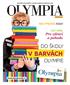 V BARVÁCH DO ŠKOLY OLYMPIE. Pro zdraví a pohodu. NA VYSOKÉ noze. Čas v na. www.olympia-mb.cz MAGAZÍN OBCHODNÍHO CENTRA OLYMPIA MLADÁ BOLESLAV