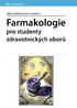 FARMAKOLOGIE. Pro studenty zdravotnických oborů. Hlavní autorka a editorka: Prof. MUDr. Jiřina Martínková, CSc.