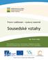 1 Úvod do problematiky...5. 2 Právní normy...5. 3 Omezení vlastnického práva...5. 3.1 Co to tedy je ono sousedské právo?...6