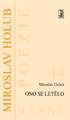 O knize. O autorovi. MIROSLAV HOLUB (13. září 1923, Plzeň 14. července 1998, Praha) Ukázka knihy z internetového knihkupectví www.kosmas.