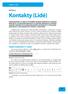 Kontakty (Lidé) OKNO KONTAKTY (LIDÉ) Seznam kontaktů najdeme v sekci Lidé nalevo ve spodní části Outlooku mezi nabídkami Pošta, Kalendář a Úkoly.