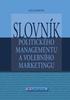 SLOVNÍK POLITICKÉHO MANAGEMENTU A VOLEBNÍHO MARKETINGU JAN KUBÁČEK