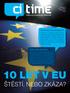 10 LET V EU ŠTĚSTÍ, NEBO ZKÁZA? Titánské vize a bída obyčejných lidí. Evropa ztratila vnitřní adhezi. Odborný analytický měsíčník