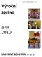 1 Výroční zpráva LABYRINT BOHEMIA, o. p. s., 2010. Výroční zpráva. za rok. LABYRINT BOHEMIA, o. p. s.