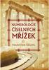 FRANTIŠEK KRUML NUMEROLOGIE ČÍSELNÝCH MŘÍŽEK. Copyright by František Kruml, 2009 ISBN 978-80-7207-949-0