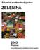 Situační a výhledová zpráva ZELENINA. Jaký bude náklad? 2003 Prosinec. Vydává Ministerstvo zemědělství České republiky